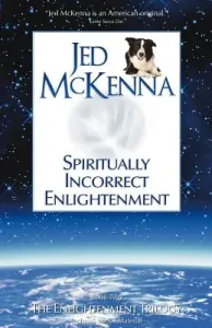 Spiritually Incorrect Enlightenment (McKenna Jed)(Paperback)