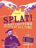 Splat!: The Most Exciting Artists of All Time (Richards Mary)(Pevná vazba)