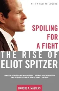 Spoiling for a Fight: The Rise of Eliot Spitzer (Masters Brooke A.)(Paperback)