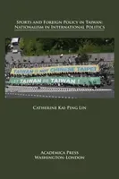 Sports and Foreign Policy in Taiwan: Nationalism in International Politics (Lin Catherine Kai)(Pevná vazba)