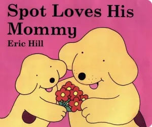 Spot Loves His Mommy (Hill Eric)(Board Books)