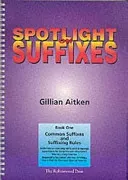 Spotlight on Suffixes Book 1 - Common Suffixes and Suffixing Rules (Aitken Gillian)(Spiral bound)