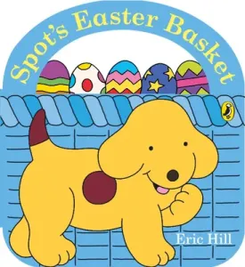 Spot's Easter Basket (Hill Eric)(Board book)