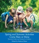 Spring and Summer Activities Come Rain or Shine: Seasonal Crafts and Games for Children (Pfister Stefanie)(Paperback)