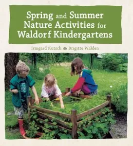 Spring and Summer Nature Activities for Waldorf Kindergartens (Kutsch Irmgard)(Paperback)