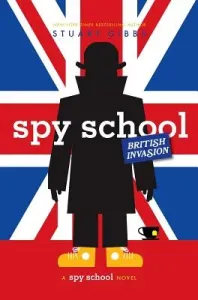 Spy School British Invasion (Gibbs Stuart)(Pevná vazba)