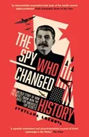 Spy Who Changed History - The Untold Story of How the Soviet Union Won the Race for America's Top Secrets (Lokhova Svetlana)(Paperback / softback)