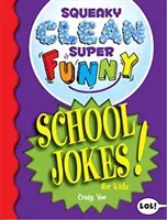 Squeaky Clean Super Funny School Jokes for Kidz: (Things to Do at Home, Learn to Read, Jokes & Riddles for Kids) (Yoe Craig)(Paperback)