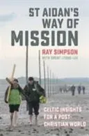 St Aidan's Way of Mission - Celtic insights for a post-Christian world (Simpson Ray)(Paperback / softback)