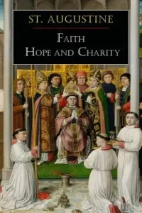 St. Augustine: Faith, Hope and Charity (St Augustine)(Paperback)