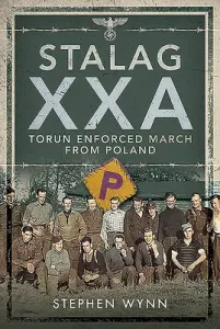 Stalag Xxa Torun Enforced March from Poland (Wynn Stephen)(Pevná vazba)