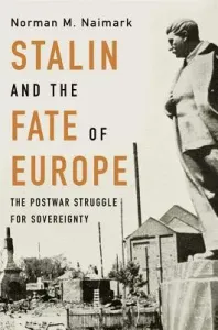 Stalin and the Fate of Europe: The Postwar Struggle for Sovereignty (Naimark Norman M.)(Pevná vazba)