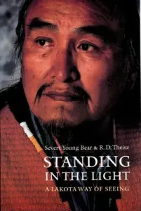 Standing in the Light: A Lakota Way of Seeing (Theisz R. D.)(Paperback)
