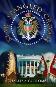 Star-Spangled Crown: A Simple Guide to the American Monarchy (Coulombe Charles a.)(Paperback)