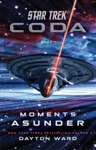 Star Trek: Coda: Book 1: Moments Asunder (Ward Dayton)(Paperback)