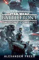 Star Wars: Battlefront: Twilight Company (Freed Alexander)(Paperback / softback)