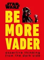 Star Wars Be More Vader - Assertive Thinking from the Dark Side (Blauvelt Christian)(Pevná vazba)