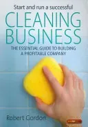 Start and Run a Successful Cleaning Business - The Essential Guide to Building a Profitable Company (Gordon Robert)(Paperback / softback)