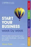 Start Your Business Week by Week - How to plan and launch your successful business - one step at a time (Parks Steve)(Paperback / softback)