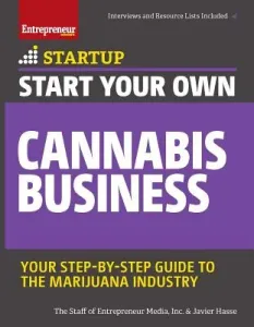 Start Your Own Cannabis Business: Your Step-By-Step Guide to the Marijuana Industry (Hasse Javier)(Paperback)