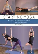Starting Yoga: A Practical Foundation Guide for Men and Women (Bradbury Alan)(Paperback)