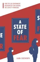 State of Fear - How the UK government weaponised fear during the Covid-19 pandemic (Dodsworth Laura)(Paperback / softback)