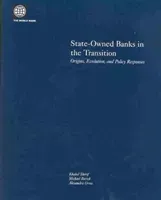 State-Owned Banks in the Transition: Origins, Evolution, and Policy Responses (Sherif Khaled)(Paperback)