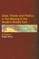 State, Power and Politics in the Making of the Modern Middle East (Owen Roger)(Paperback)