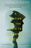 Station on the Path to Somewhere Better (Wood Benjamin)(Paperback / softback)