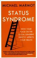 Status Syndrome - How Your Place on the Social Gradient Directly Affects Your Health (Marmot Michael)(Paperback / softback)