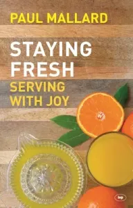 Staying Fresh - Serving With Joy (Mallard Paul (Author))(Paperback / softback)