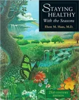 Staying Healthy with the Seasons: 21st-Century Edition (Haas Elson M.)(Paperback)