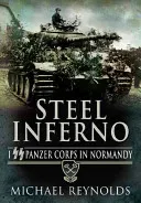 Steel Inferno: I SS Panzer Corps in Normandy (Reynolds Michael)(Paperback)