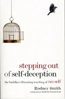 Stepping Out of Self-Deception: The Buddha's Liberating Teaching of No-Self (Smith Rodney)(Paperback)
