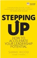 Stepping Up - How to accelerate your leadership potential (Wood Sarah)(Paperback / softback)