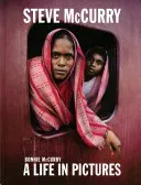 Steve McCurry: A Life in Pictures (40 Years of Iconic McCurry Photography Including 100 Unseen Photos) (McCurry Bonnie)(Pevná vazba)