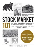 Stock Market 101: From Bull and Bear Markets to Dividends, Shares, and Margins--Your Essential Guide to the Stock Market (Cagan Michele)(Pevná vazba)