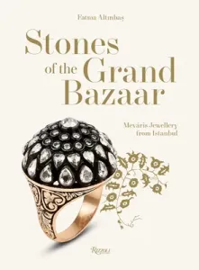 Stones of the Grand Bazaar: Mevris Jewellery from Istanbul (Altinbas Fatma)(Pevná vazba)