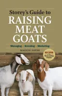 Storey's Guide to Raising Meat Goats: Managing, Breeding, Marketing (Sayer Maggie)(Paperback)