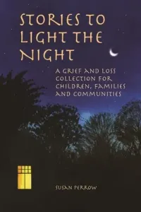 Stories to Light the Night: A Grief and Loss Collection for Children, Families and Communities (Perrow Susan)(Paperback)