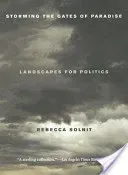 Storming the Gates of Paradise: Landscapes for Politics (Solnit Rebecca)(Paperback)