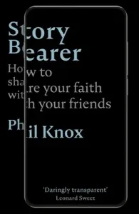 Story Bearer - How to share your faith with your friends (Knox Phil)(Paperback / softback)