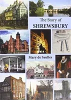 Story of Shrewsbury (Saulles Mary De)(Paperback / softback)