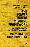 Straight Talking Introduction to the Power Threat Meaning Framework - An alternative to psychiatric diagnosis (Boyle Mary)(Paperback / softback)