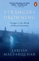Strangers Drowning - Voyages to the Brink of Moral Extremity (MacFarquhar Larissa)(Paperback / softback)