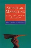 Strategic Marketing - Cases, Concepts and Challenges (Atkinson John)(Paperback / softback)