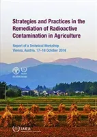 Strategies and Practices in the Remediation of Radioactive Contamination in Agriculture (International Atomic Energy Agency)(Paperback)