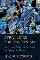 Strategies for Governing: Reinventing Public Administration for a Dangerous Century (Roberts Alasdair)(Pevná vazba)