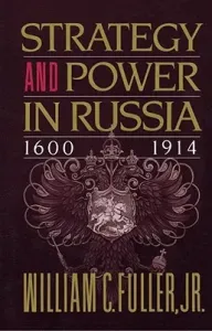 Strategy and Power in Russia 1600-1914 (Fuller William C.)(Paperback)