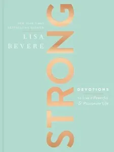 Strong: Devotions to Live a Powerful and Passionate Life (Bevere Lisa)(Pevná vazba)